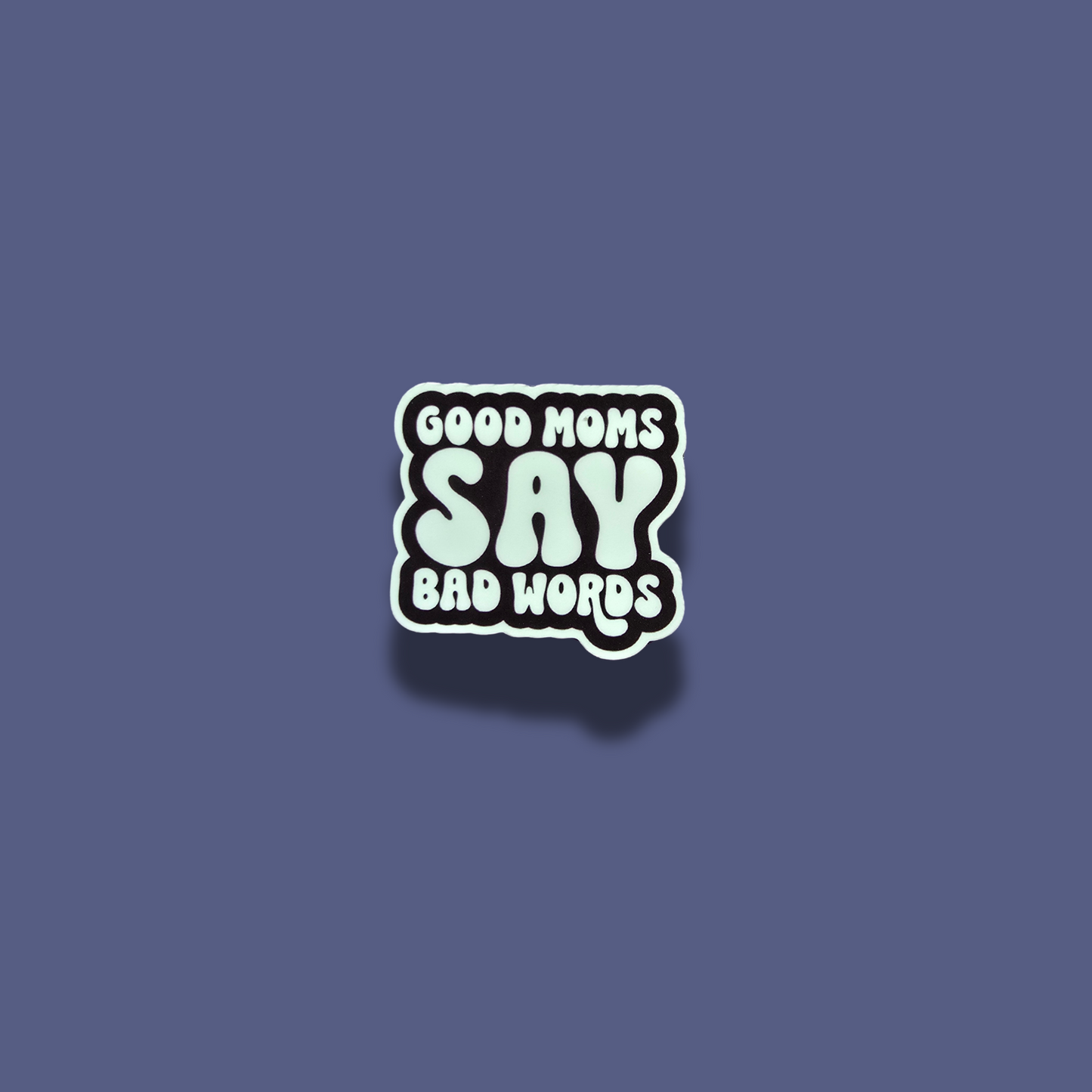Good Moms Say Bad Words
