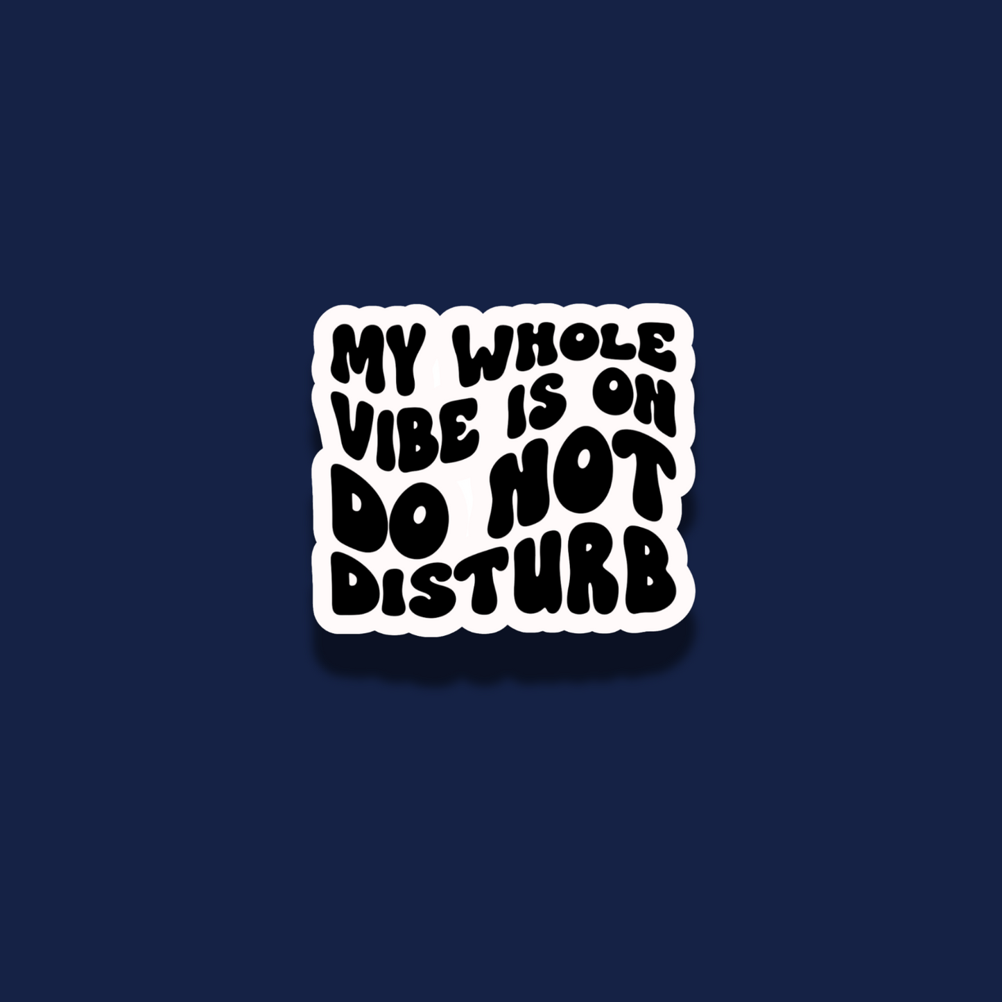 My Whole Vibe is on Do Not Disturb